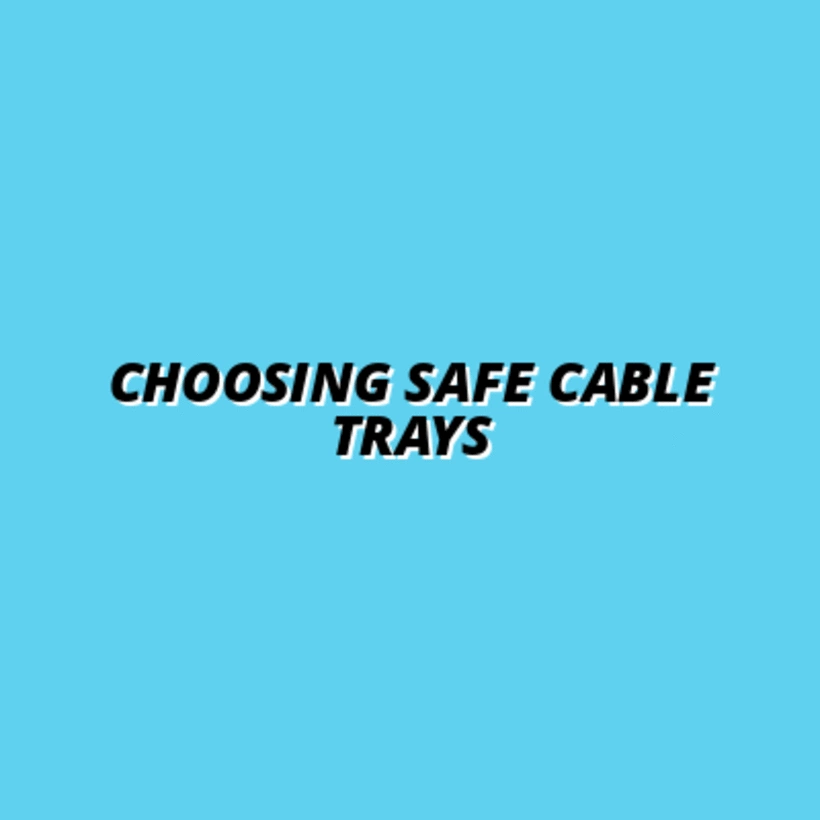 how to choose the right cable tray for safety
