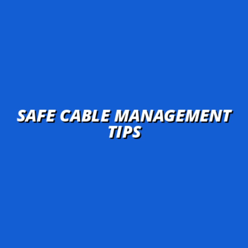 Safe Cable Management Tips