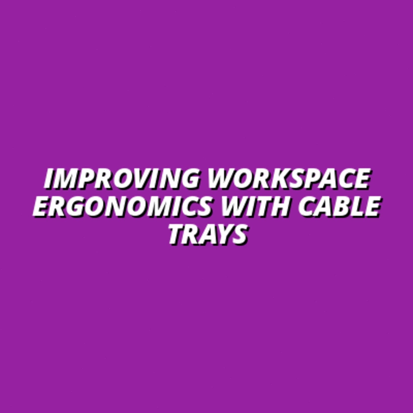 the role of cable trays in workspace ergonomics