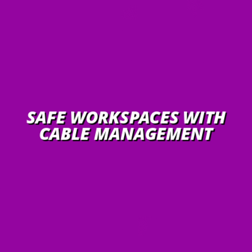 how to create a safe workspace with cable management
