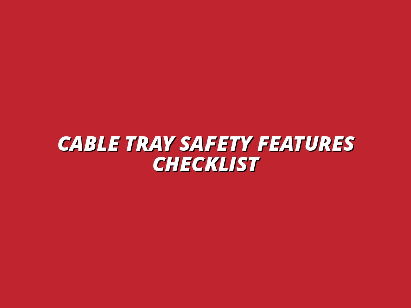 cable tray safety features to consider