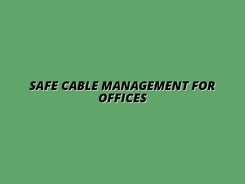 cable management safety tips for home offices