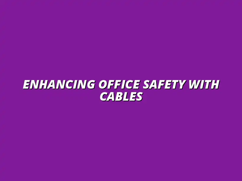 importance of cable management for office safety