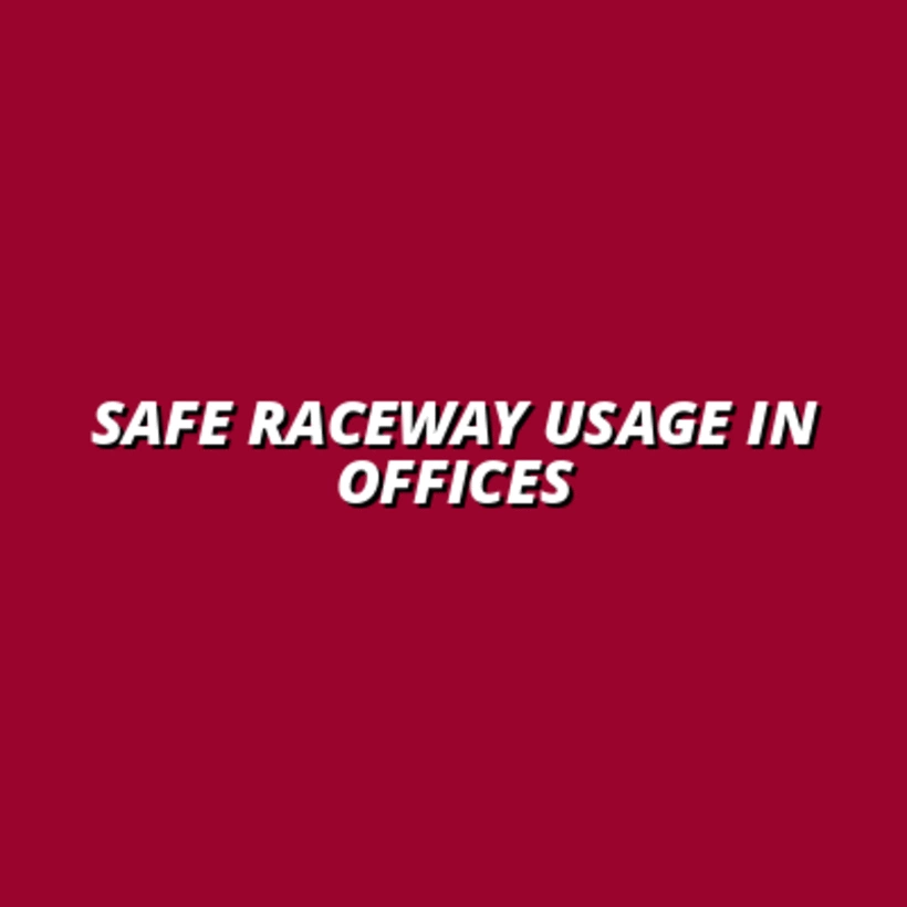 how to use raceways safely in office spaces