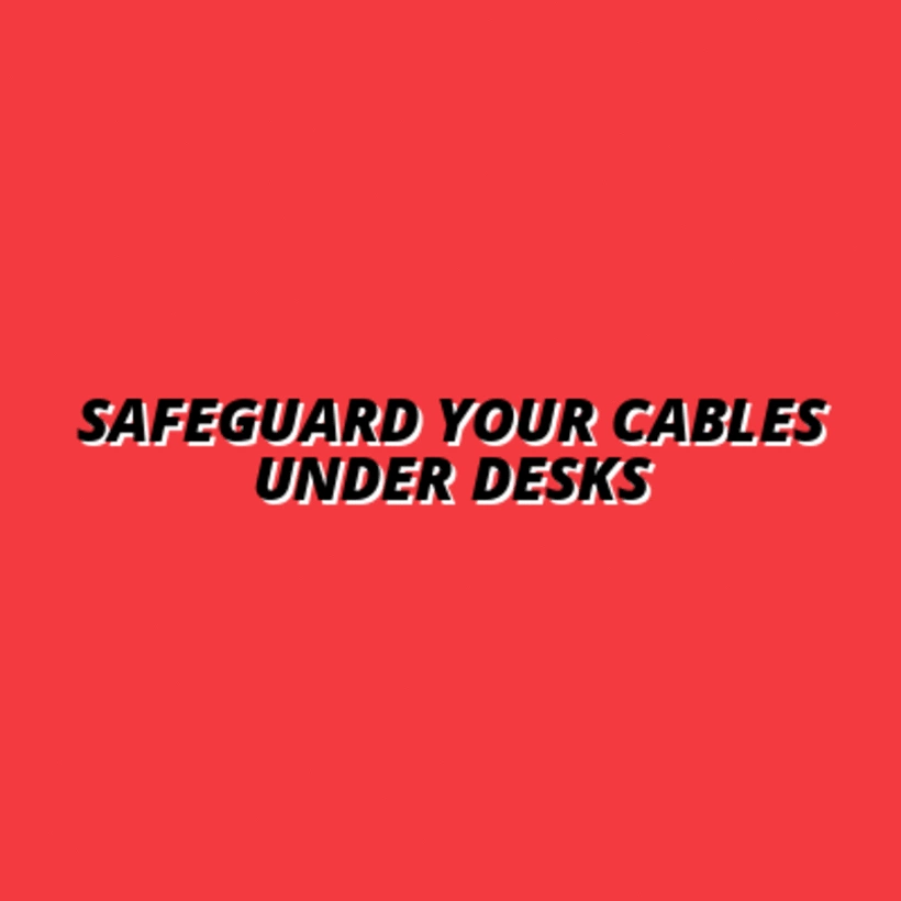 how to protect cables from damage under desks